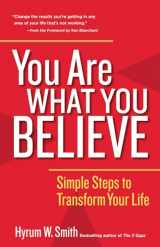 9781626566668-1626566666-You Are What You Believe: Simple Steps to Transform Your Life