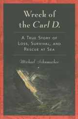 9780253222589-0253222583-Wreck of the Carl D.: A True Story of Loss, Survival, and Rescue at Sea