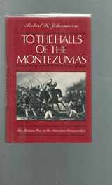 9780195035186-0195035186-To the Halls of the Montezumas: The Mexican War in the American Imagination