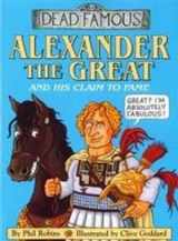 9780439963497-0439963494-Alexander the Great and His Claim to Fame (Dead Famous)