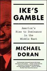 9781451697841-1451697848-Ike's Gamble: America's Rise to Dominance in the Middle East