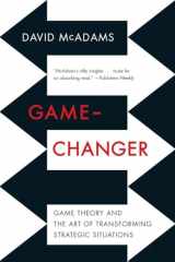 9780393349894-0393349896-Game-Changer: Game Theory and the Art of Transforming Strategic Situations