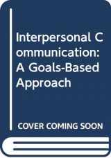 9780312191986-0312191987-Interpersonal Communication: A Goals-Based Approach