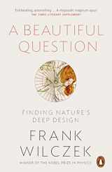 9780718199463-0718199464-A Beautiful Question: Finding Nature's Deep Design [Paperback] [Aug 25, 2016] Frank Wilczek