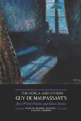 9781500882549-1500882542-The Horla and Others: Guy de Maupassant's Best Weird Fiction and Ghost Stories: Tales of Mystery, Murder, Fantasy & Horror (Oldstyle Tales' Horror Authors)