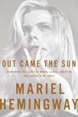 9781941393239-1941393233-Out Came the Sun: Overcoming the Legacy of Mental Illness, Addiction, and Suicide in My Family