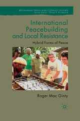 9781349324217-1349324213-International Peacebuilding and Local Resistance: Hybrid Forms of Peace (Rethinking Peace and Conflict Studies)