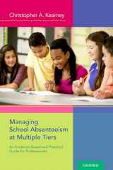 9780199985296-0199985294-Managing School Absenteeism at Multiple Tiers: An Evidence-Based and Practical Guide for Professionals