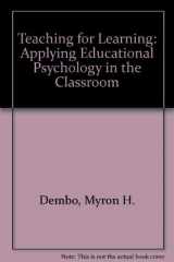 9780673164506-0673164500-Teaching for Learning: Applying Educational Psychology in the Classroom