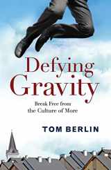 9781501813405-1501813404-Defying Gravity: Break Free from the Culture of More