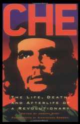 9781560255192-1560255196-Che: The Life, Death, and Afterlife of a Revolutionary