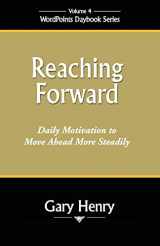 9780971371019-0971371016-Reaching Forward: Daily Motivation to Move Ahead More Steadily (Wordpoints Daybook)