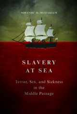 9780252040559-0252040554-Slavery at Sea: Terror, Sex, and Sickness in the Middle Passage (New Black Studies Series)