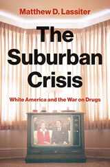 9780691177281-0691177287-The Suburban Crisis: White America and the War on Drugs