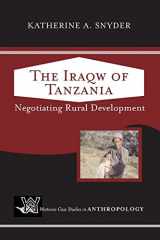 9780813342450-0813342457-The Iraqw of Tanzania: Negotiating Rural Development (Westview Case Studies in Anthropology)
