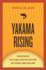 9780816530496-0816530491-Yakama Rising: Indigenous Cultural Revitalization, Activism, and Healing (First Peoples: New Directions in Indigenous Studies)