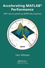 9781482211290-1482211297-Accelerating MATLAB Performance: 1001 tips to speed up MATLAB programs