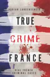 9783986610203-3986610200-TRUE CRIME FRANCE: REAL FRENCH CRIMINAL CASES (True Crime International English)