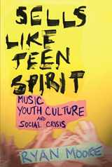 9780814757482-0814757480-Sells like Teen Spirit: Music, Youth Culture, and Social Crisis