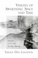9780195383379-0195383370-Visions of Awakening Space and Time: Dōgen and the Lotus Sutra