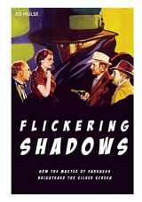 9781537559391-1537559397-Flickering Shadows: How Pulpdom's Master of Darkness Brightened the Silver Screen