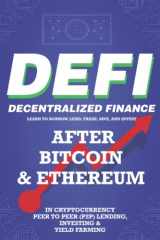 9781838365868-1838365869-Decentralized Finance (DeFi) Learn to Borrow, Lend, Trade, Save, and Invest after Bitcoin & Ethereum in Cryptocurrency Peer to Peer (P2P) Lending, ... (Decentralized Finance (DeFi) Books)