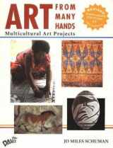 9780871925930-0871925931-Art From Many Hands: Multicultural Art Projects, Revised Expanded Edition