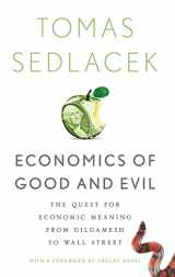 9780199767205-0199767203-Economics of Good and Evil: The Quest for Economic Meaning from Gilgamesh to Wall Street