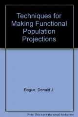 9780898360134-0898360137-Techniques for Making Functional Population Projections