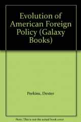 9780195007299-0195007298-The Evolution of American Foreign Policy (Galaxy Books)