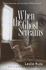 9780740761751-0740761757-When the Ghost Screams: True Stories of Victims Who Haunt