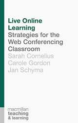 9781137328755-1137328754-Live Online Learning: Strategies for the Web Conferencing Classroom (Teaching and Learning, 4)