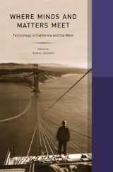 9780873282512-0873282515-Where Minds and Matters Meet: Technology in California and the West (Western Histories)