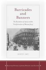 9780804763837-0804763836-Barricades and Banners: The Revolution of 1905 and the Transformation of Warsaw Jewry (Stanford Studies in Jewish History and Culture)