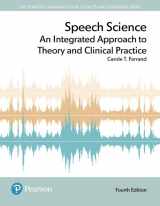 9780134675435-0134675436-Speech Science: An Integrated Approach to Theory and Clinical Practice -- Enhanced Pearson eText