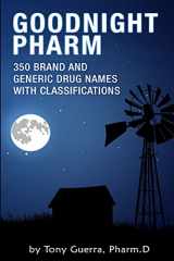 9781387018116-1387018116-Goodnight Pharm: 350 Brand and Generic Drug Names with Classifications