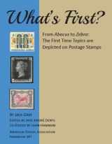 9780935991796-0935991794-What's First? From Abacus to Zebra: The First Time Topics Are Depicted on Postage Stamps