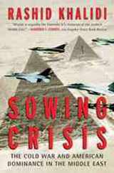 9780807003107-0807003107-Sowing Crisis: The Cold War and American Dominance in the Middle East
