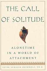 9780684872803-0684872803-The Call Of Solitude: Alonetime In A World Of Attachment