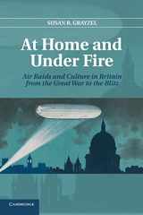 9781107679412-1107679419-At Home and Under Fire: Air Raids And Culture In Britain From The Great War To The Blitz