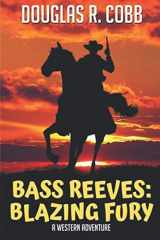 9781672017817-1672017815-Bass Reeves: Blazing Fury: A Western Adventure