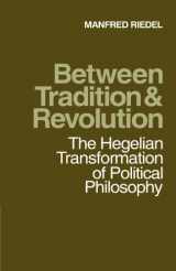 9780521174886-0521174880-Between Tradition and Revolution: The Hegelian Transformation of Political Philosophy
