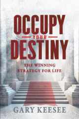 9781958486498-1958486493-Occupy Your Destiny: The Winning Strategy for Life