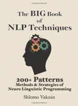 9781439207932-1439207933-The Big Book Of NLP Techniques: 200+ Patterns & Strategies of Neuro Linguistic Programming