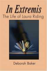 9780595140411-0595140416-In Extremis: The Life of Laura Riding