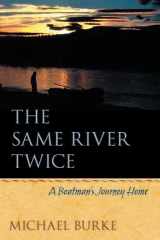 9780816525317-0816525315-The Same River Twice: A Boatman's Journey Home