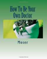 9781456537074-1456537075-How To Be Your Own Doctor
