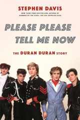 9780306846069-0306846063-Please Please Tell Me Now: The Duran Duran Story