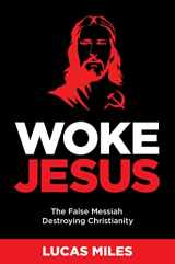 9781630062514-1630062510-Woke Jesus: The False Messiah Destroying Christianity