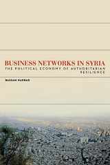 9780804785068-0804785066-Business Networks in Syria: The Political Economy of Authoritarian Resilience (Stanford Studies in Middle Eastern and Islamic Societies and Cultures)